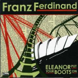Franz Ferdinand : Eleanor Put Your Boots Back on
